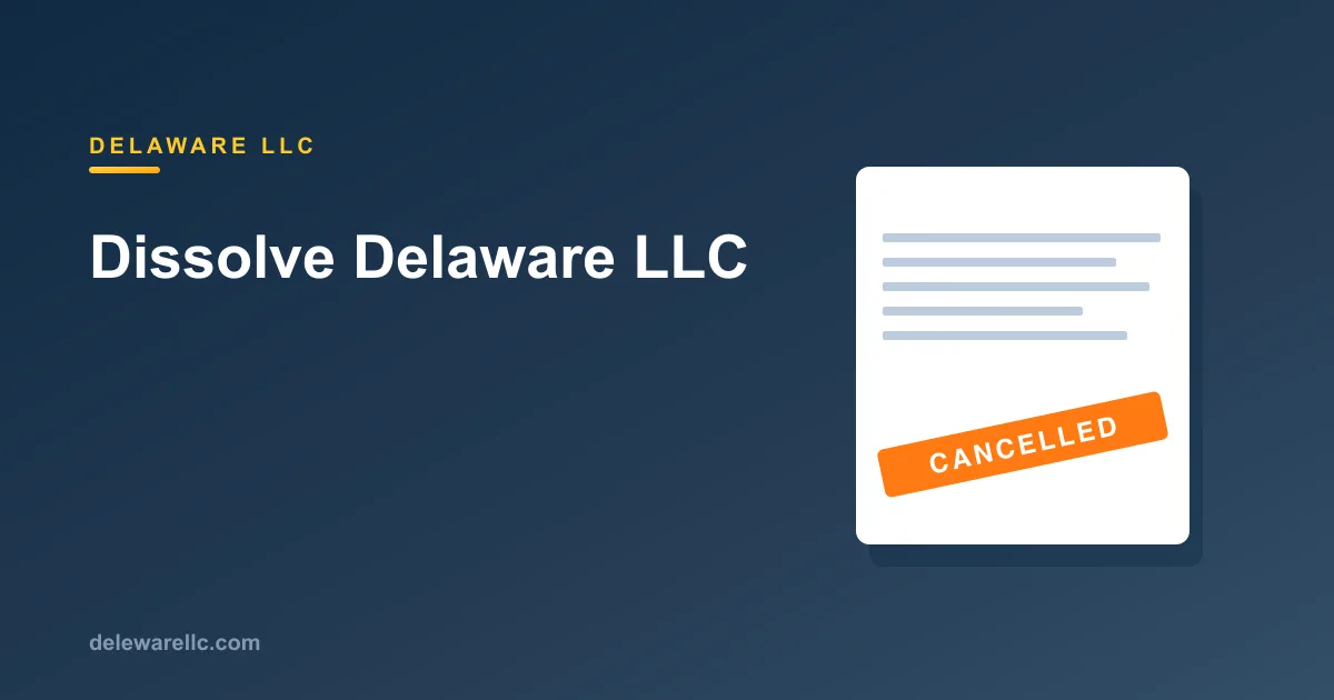 Dissolve a Delaware LLC: Step-by-Step (2026)